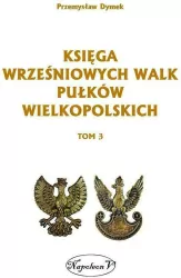 Księga wrześniowych walk pułków wielkopolskich Tom 3