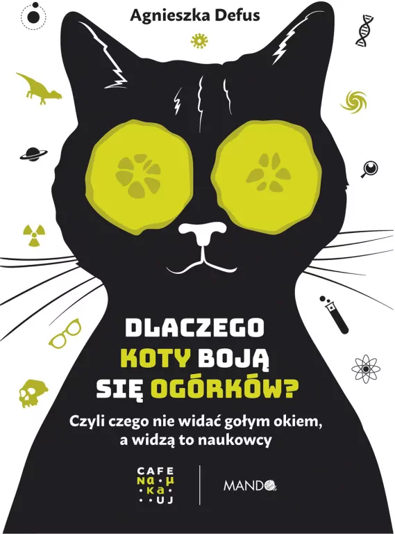 Dlaczego koty boją się ogórków?. Czyli czego nie widać gołym okiem, a widzą to naukowcy - tantis.pl