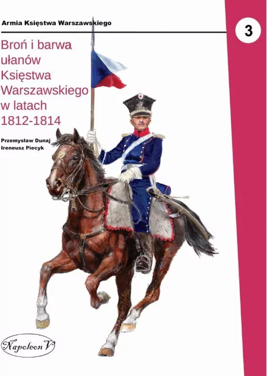 Broń i barwa ułanów Księstwa Warszawskiego w... - tantis.pl
