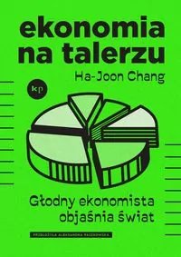 Ekonomia na talerzu. Głodny ekonomista objaśnia świat - tantis.pl