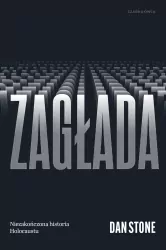 Zagłada. Niezakończona historia Holocaustu
