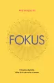 Fokus. O nawyku skupienia, który da ci czas na to, co ważne - tantis.pl