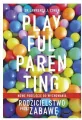 Playful Parenting. Rodzicielstwo przez zabawę - tantis.pl