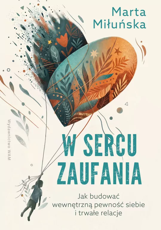 W sercu zaufania. Jak budować wewnętrzną pewność siebie i zdrowe relacje - tantis.pl