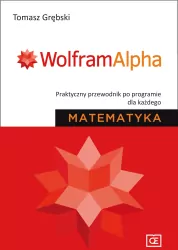 Wolfram Alpha. Matematyka. Praktyczny przewodnik
