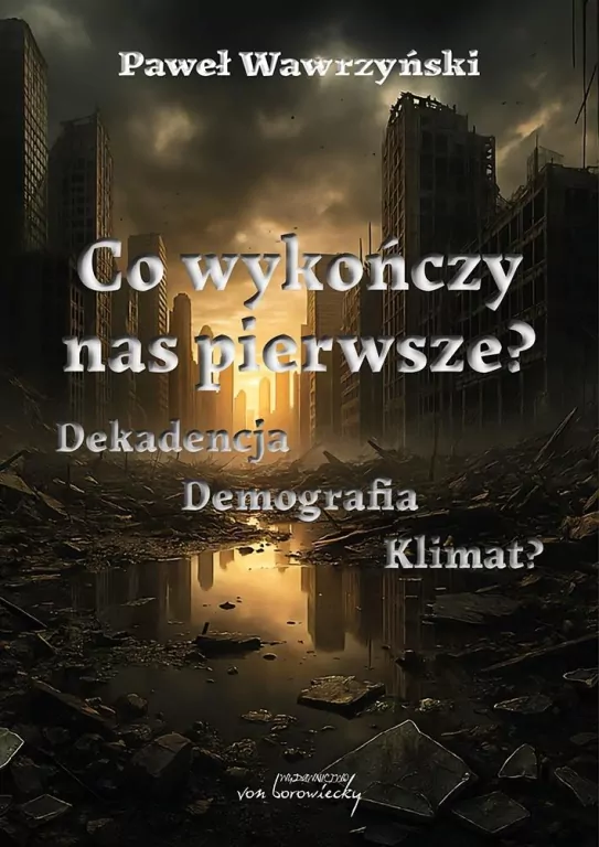 Co wykończy nas pierwsze? Dekadencja, demografia.. - tantis.pl