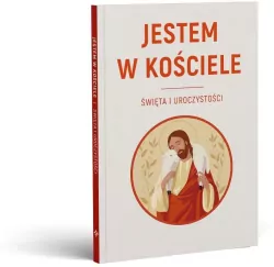 Jestem w Kościele. Święta i uroczystości