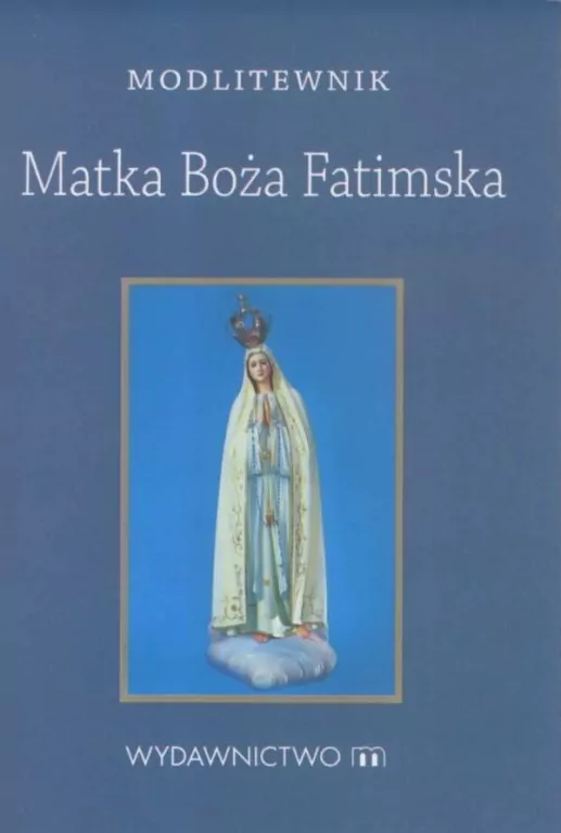 Matka Boża Fatimska. Modlitewnik - tantis.pl