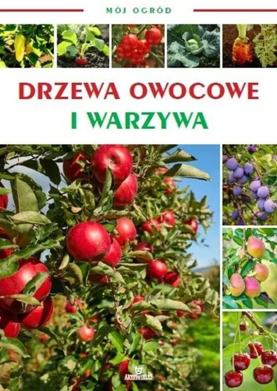 Drzewa owocowe i warzywa w ogrodzie. Mój ogród - tantis.pl