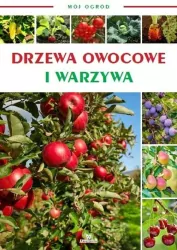 Drzewa owocowe i warzywa w ogrodzie. Mój ogród