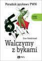 Walczymy z bykami. Poradnik językowy PWN - tantis.pl