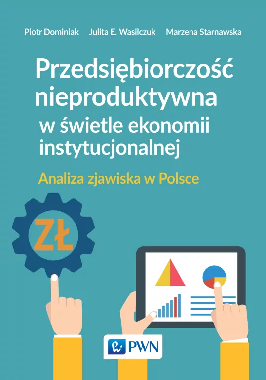 Przedsiębiorczość nieproduktywna w świetle ekonomii instytucjonalnej - tantis.pl