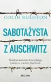 Sabotażysta z Auschwitz. Prawdziwa historia brytyjskiego żołnierza, więźnia Auschwitz - tantis.pl