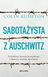 Sabotażysta z Auschwitz. Prawdziwa historia brytyjskiego żołnierza, więźnia Auschwitz