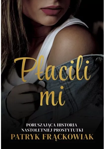 "Płacili mi" Poruszająca historia nastoletniej prostytutki - tantis.pl