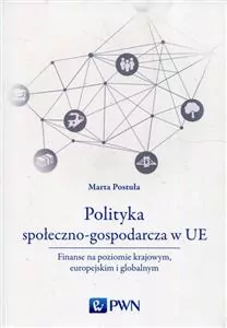 Polityka społeczno-gospodarcza w UE. Finanse na poziomie krajowym, europejskim i globalnym - tantis.pl