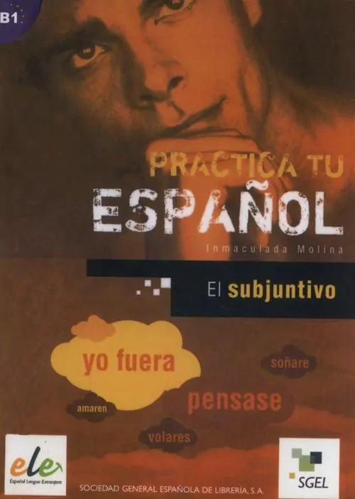 Practica tu espanol. El subjuntivo B1 - tantis.pl