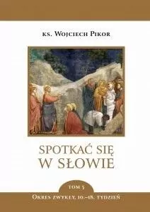 Spotkać się w Słowie. Tom 5. Okres zwykły 10-18 tydzień - tantis.pl