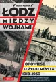 Łódź między wojnami. Opowieść o życiu miasta 1918-1939 - tantis.pl