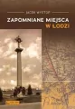 Zapomniane miejsca w Łodzi - tantis.pl