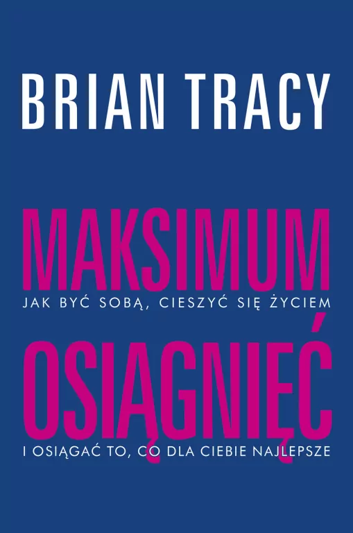 Maksimum osiągnięć. Jak być sobą, cieszyć się życiem i osiągać to, co dla Ciebie najlepsze - tantis.pl