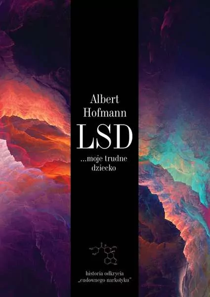LSD. Moje trudne dziecko. Historia odkrycia cudownego narkotyku - tantis.pl