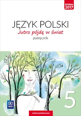 Jutro pójdę w świat 5. Podręcznik. Język polski. Szkoła podstawowa - tantis.pl