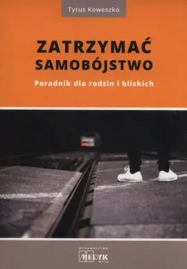 Zatrzymać samobójstwo. Poradnik dla rodzin i bliskich - tantis.pl