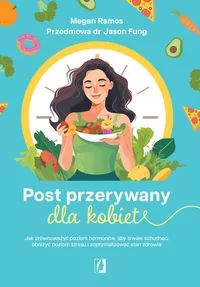 Post przerywany dla kobiet. Jak zrównoważyć poziom hormonów, aby trwale schudnąć, obniżyć poziom stresu i zoptymalizować stan zdrowia - tantis.pl