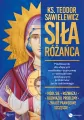 Siła Różańca. Modlitewnik dla ufających modlitwie różańcowej z rozważaniami dotykającymi problemów życia codziennego - tantis.pl