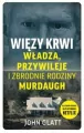 Więzy krwi. Władza, przywileje i zbrodnie.. - tantis.pl