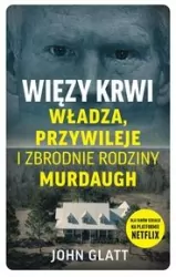 Więzy krwi. Władza, przywileje i zbrodnie..