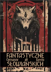 Fantastyczne opisanie bestii słowiańskich