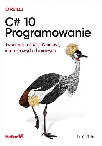 C# 10. Programowanie. Tworzenie aplikacji Windows, internetowych i biurowych - tantis.pl