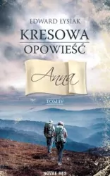 Anna. Kresowa opowieść. Tom 4