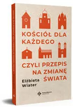 Kościół dla każdego czyli przepis na zmianę świata