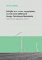 Polityka oraz sektor energetyczny w wybranych państwach Europy Południowo-Wschodniej (Serbia, Chorwacja, Bułgaria, Grecja, Rumunia). Societas. Tom 129 - tantis.pl