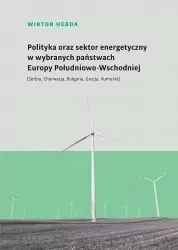 Polityka oraz sektor energetyczny w wybranych państwach Europy Południowo-Wschodniej (Serbia, Chorwacja, Bułgaria, Grecja, Rumunia). Societas. Tom 129