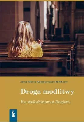 Droga modlitwy. Ku zaślubinom z Bogiem
