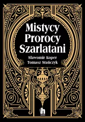 Mistycy. Prorocy. Szarlatani