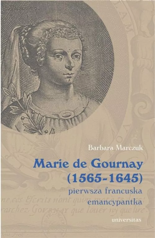 Marie de Gournay (1565-1645) pierwsza francuska emancypantka - tantis.pl