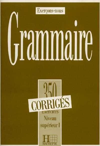 Grammaire 350 exercices - niveau superieur I - klucz odpowiedzi - tantis.pl