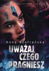 Uważaj, czego pragniesz