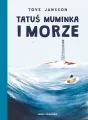 Tatuś Muminka i morze. Muminki - tantis.pl