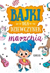 Bajki dla dziewczynek. Marzenia. 64 strony w kolorze