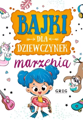 Bajki dla dziewczynek. Marzenia. 64 strony w kolorze