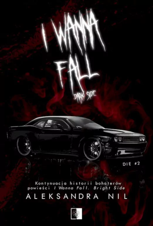 I Wanna Fall. Dark Side. Die. Tom 2 - tantis.pl