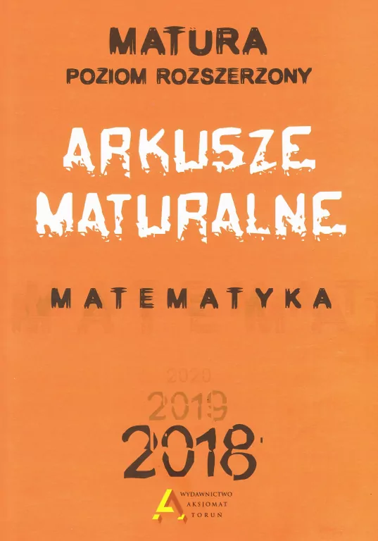 Arkusze maturalne 2018. Matematyka. Matura. Poziom rozszerzony. - tantis.pl
