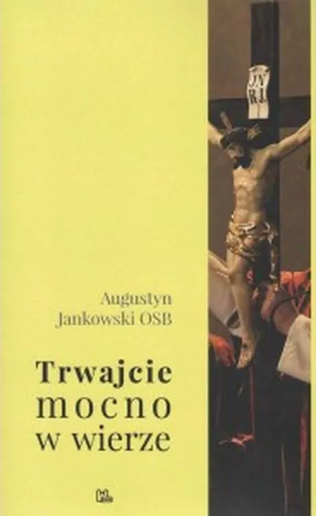 Trwajcie mocno w wierze - tantis.pl
