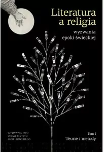 Literatura a religia. Wyzwania epoki świeckiej. Tom 1 - tantis.pl